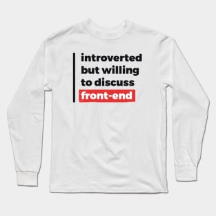 Introverted but willing to discuss front-end (Black & Red Design) Long Sleeve T-Shirt